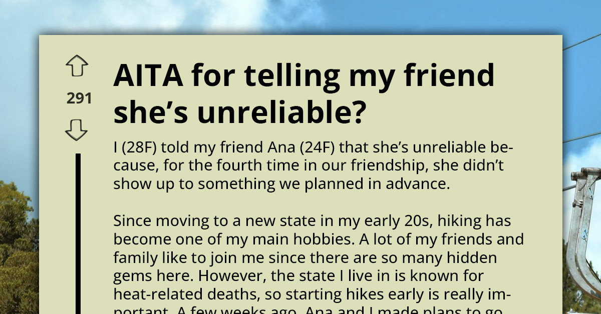 Woman Considers Cutting Friend Off After She Bails On Planned Trip