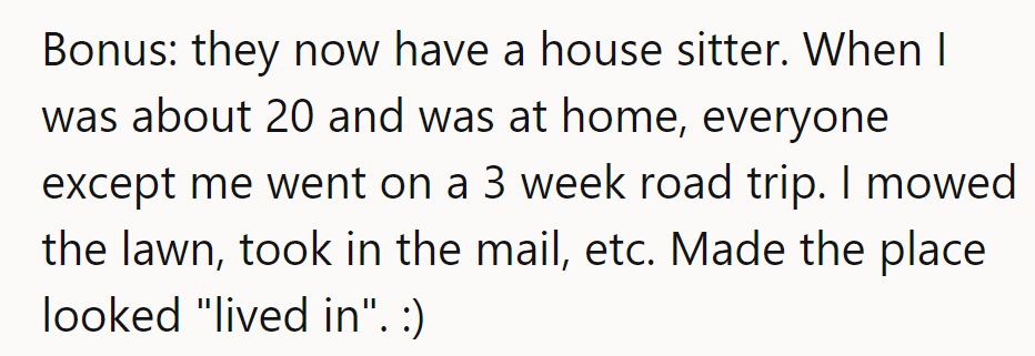 House-sitter duty: proving the house wasn't abandoned, just kid-less for three weeks!