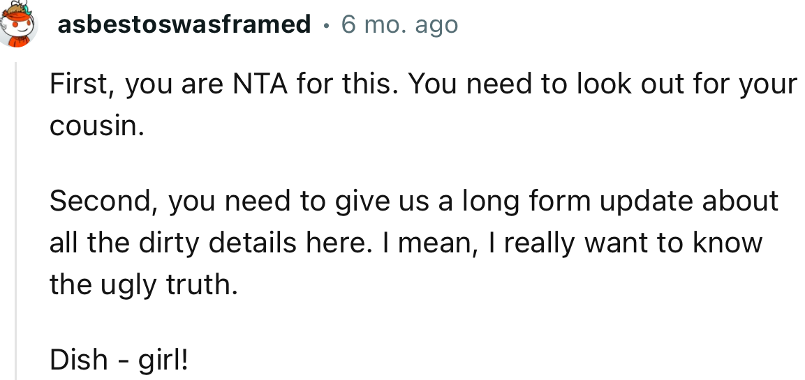 “You are NTA for this. You need to look out for your cousin.”