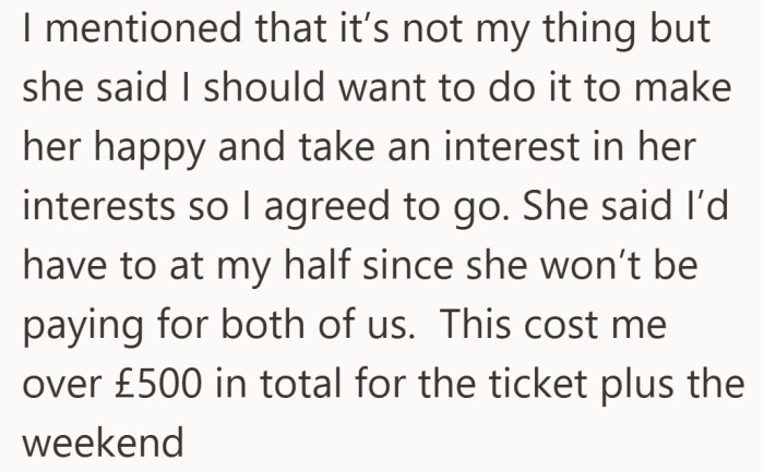 Even though he was not interested in festivals, he decided to go along to support her. Covering his half of the weekend cost him over £500.