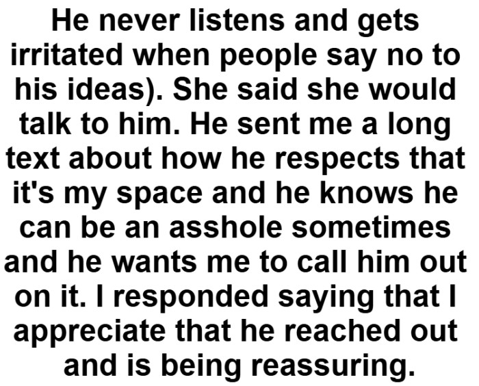 It doesn't sound like he would be the best person to live with, so we don't blame her for feeling this way.