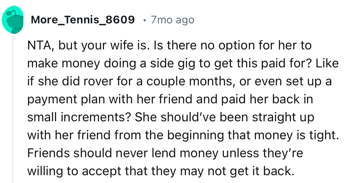 “She should’ve been straight up with her friend from the beginning that money is tight.”