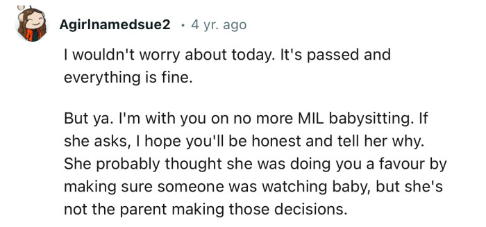 “I'm with you on no more MIL babysitting. If she asks, I hope you'll be honest and tell her why.”