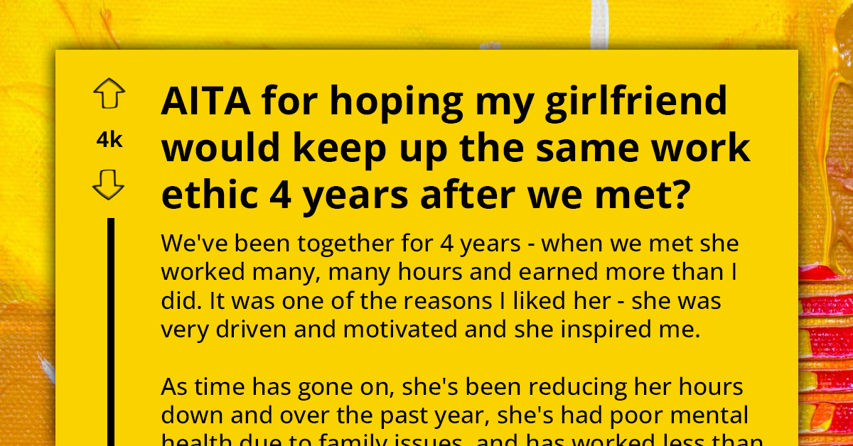 Man Who Admired His Girlfriend For Being Driven Now Criticizes Her For Reduced Work Hours For Her Mental Health