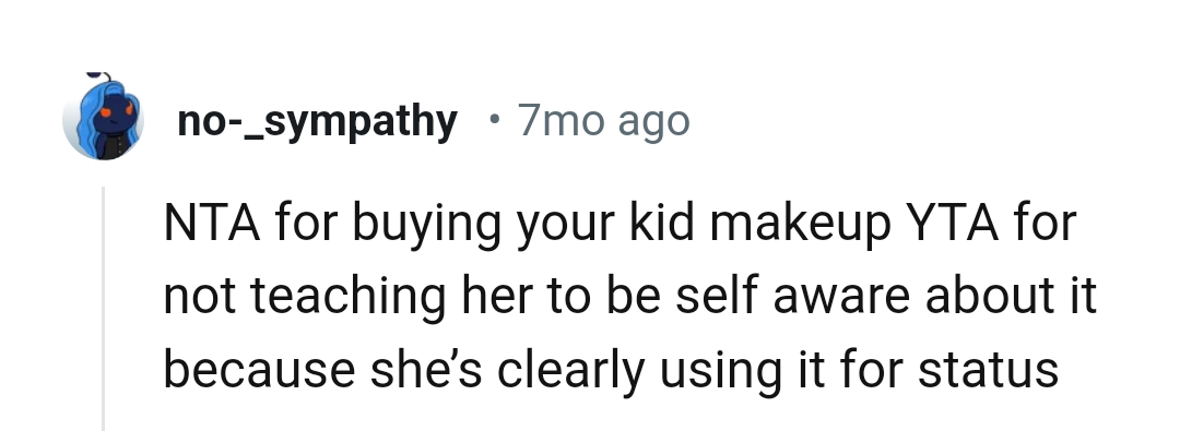 She is clearly using it for status, and the OP should teach her self-awareness