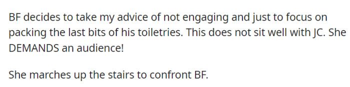 Ignoring OP's advice, the boyfriend continues packing, leading JC to demand his attention and prompting her to march upstairs to confront him.