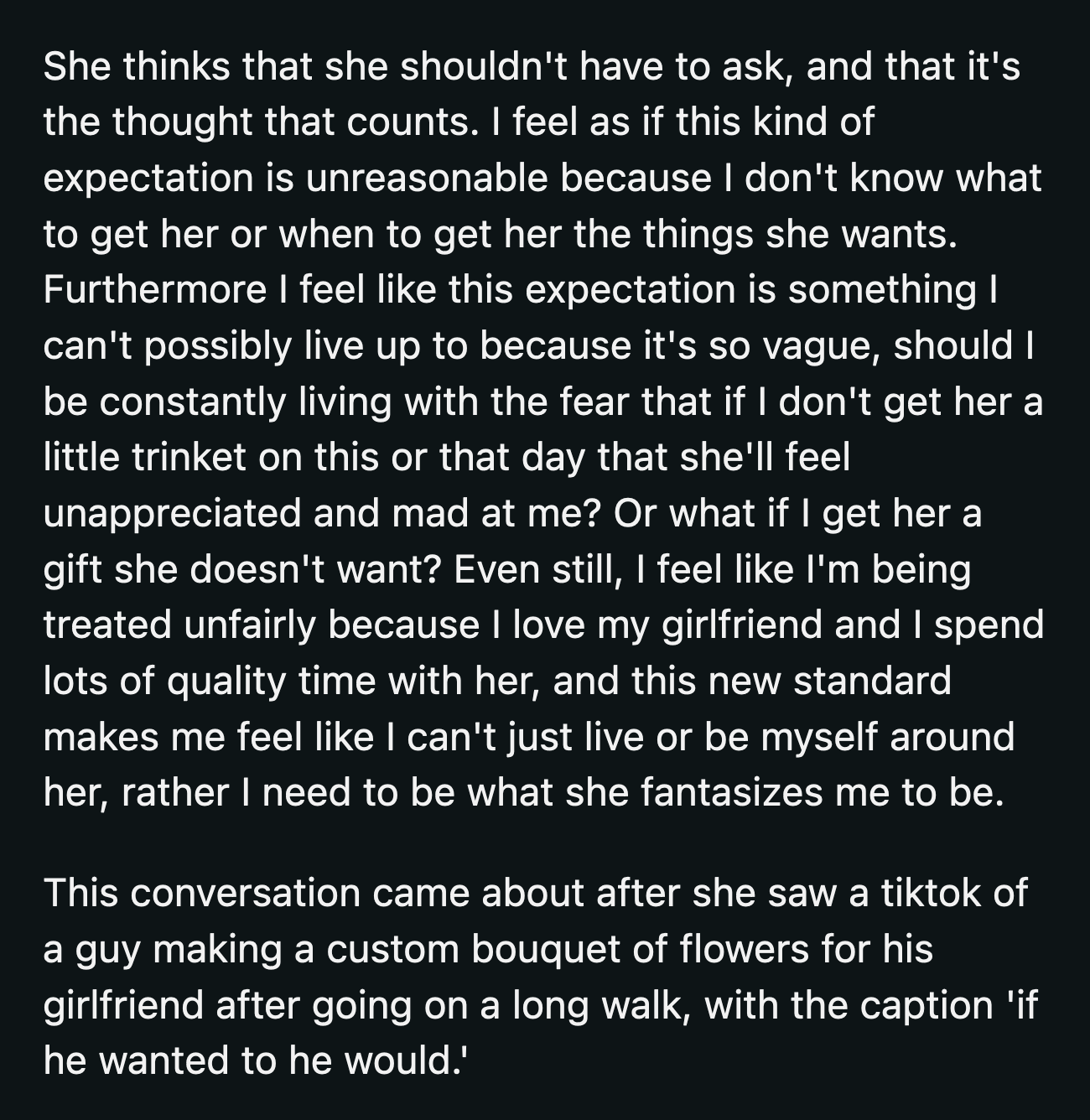 He said he felt blindsided by the new standard. OP thinks he couldn't be himself around his girlfriend because she has an idealized version of him in her imagination that he couldn't possibly measure up to.