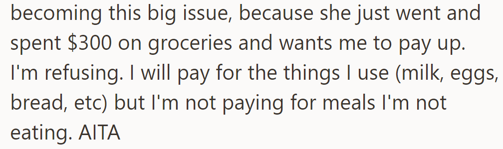 She refuses to pay for groceries she doesn't eat, sparking conflict after his mother spent $300.