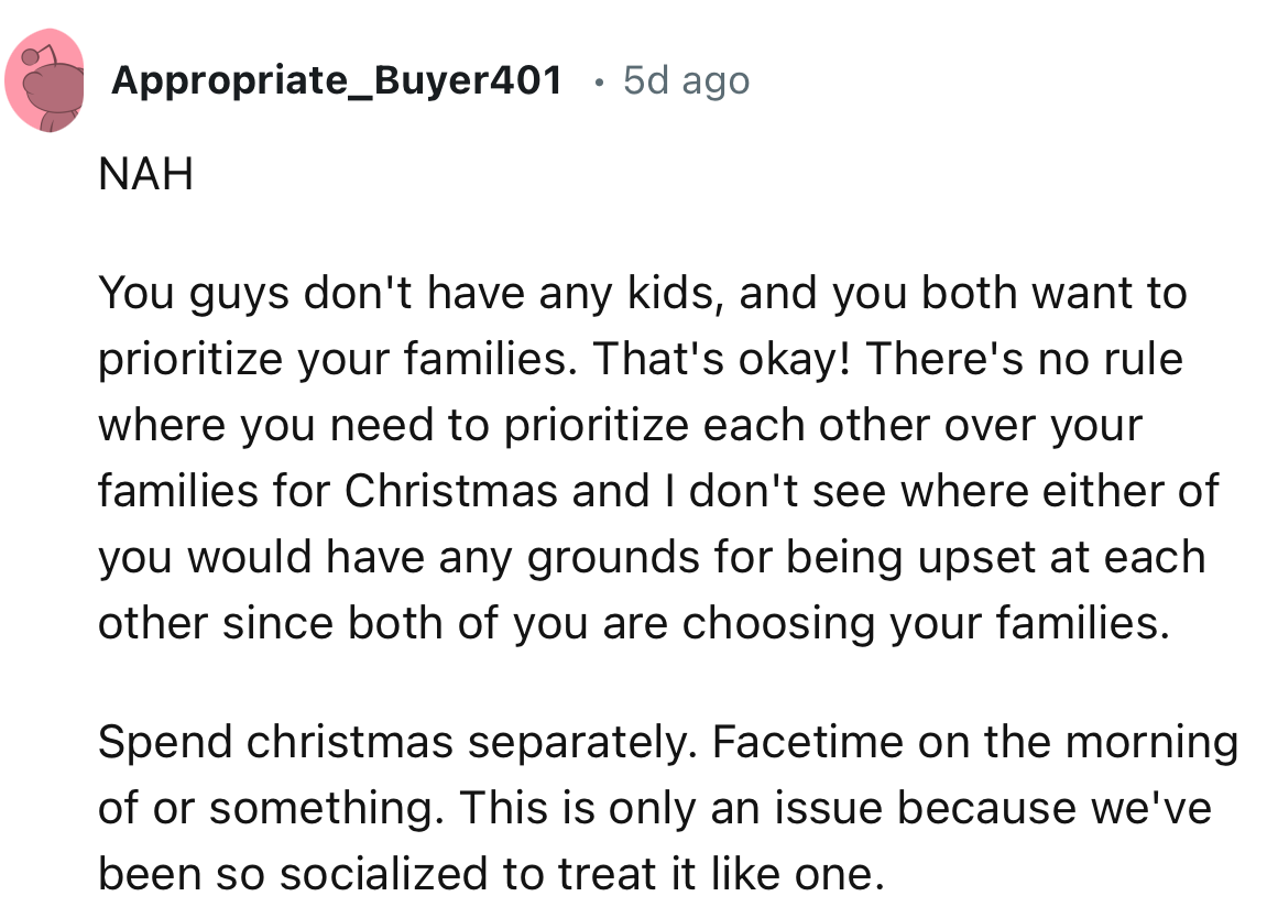 “Spend Christmas separately. Facetime on the morning of or something.”