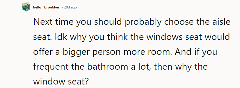 Eight Hours Is a Long Time to Be Expected to Not Use the Bathroom, But Why Book a Window Seat If You Know Going Into It You’re Going to Be Up and Down Several Times?