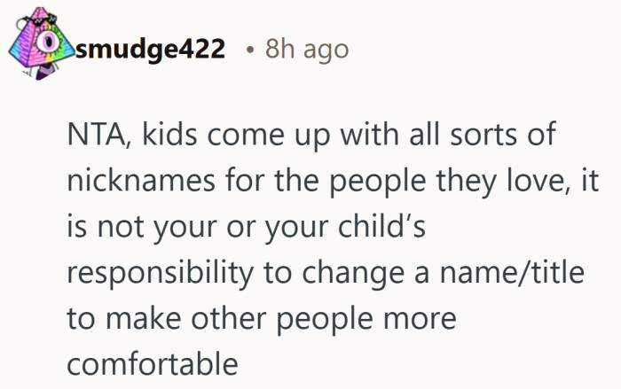 Kids invent names from affection, not obligation, and those names usually stick because they feel safe.
