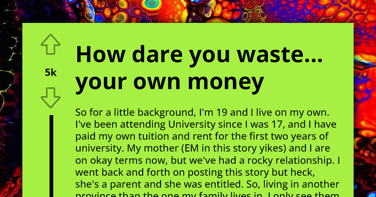 Teen Sets His Entitled Mom Straight After She Tries To Meddle And Dares Him For Wasting His Own Money