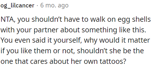 It's her tattoos, so why should it matter whether OP likes them?