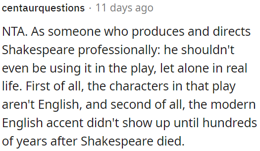The modern English accent didn't exist during Shakespeare's time.