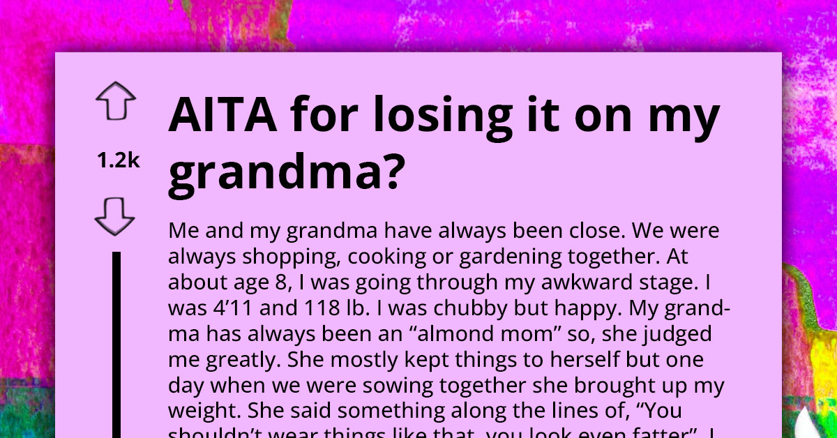 OP Loses It And Yells At Grandma Over Bodyshaming—Asks If They're An A-Hole For It