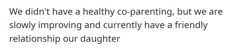 Co-parenting wasn't healthy initially, but it is improving. Now they have a friendly relationship for their daughter's sake.