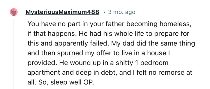 “You have no part in your father becoming homeless, if that happens.”