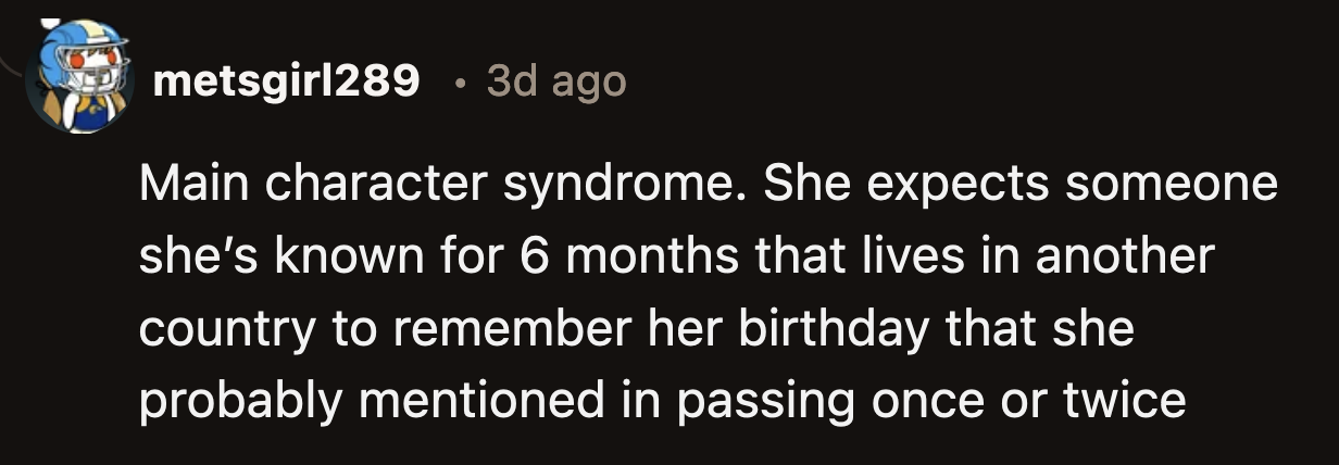 At 27, surely OP understands that people have their lives to live. Right?