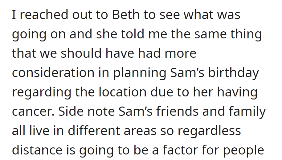 Beth expressed concern about Sam's birthday location due to her cancer. Note: Sam's diverse friends and family face distance challenges.