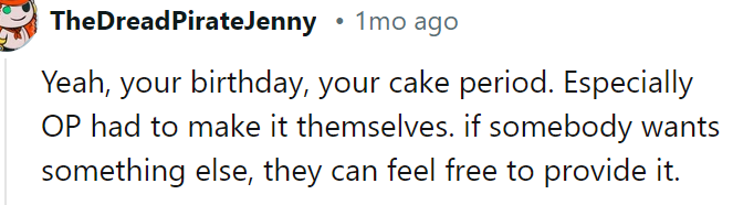 Her birthday - her cake, and it's end of discussion