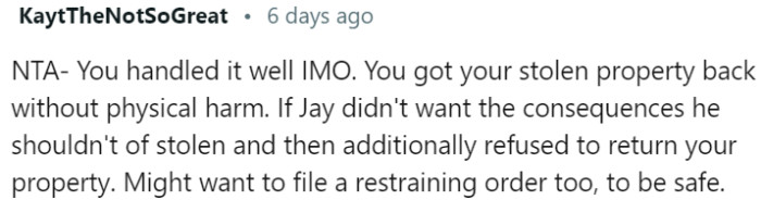 It might be advisable to consider obtaining a restraining order for personal safety