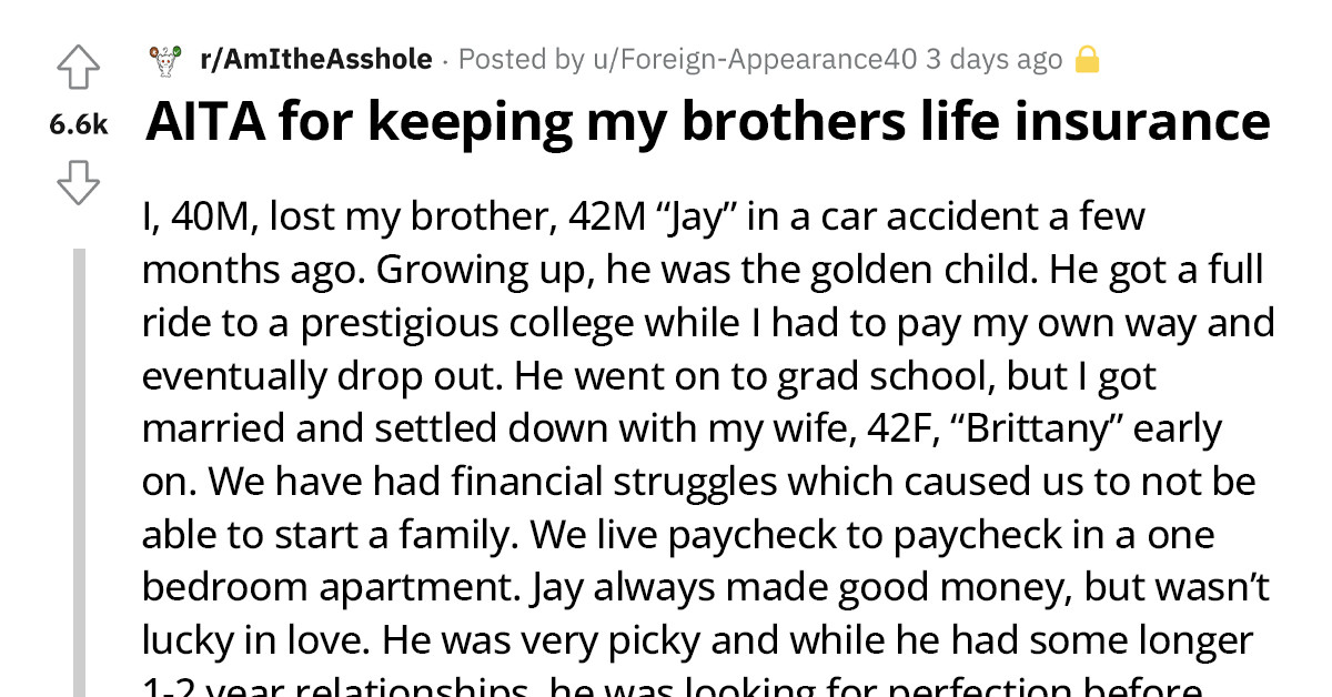 Man Loses His Brother In A Car Accident And He Is The Life Insurance Beneficiary, He Plans On Keeping All The Money Instead Of Helping His Brother's Wife And Kids