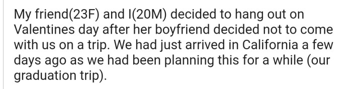 OP explained that he and his friend had just kicked off their Valentine's getaway in California after thorough planning.