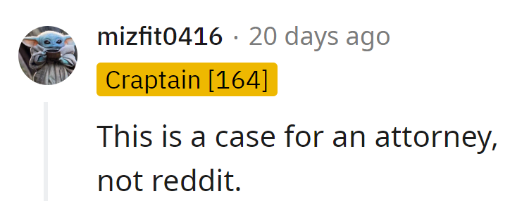 Legal matters? Attorney's office is the place, not the Reddit race.