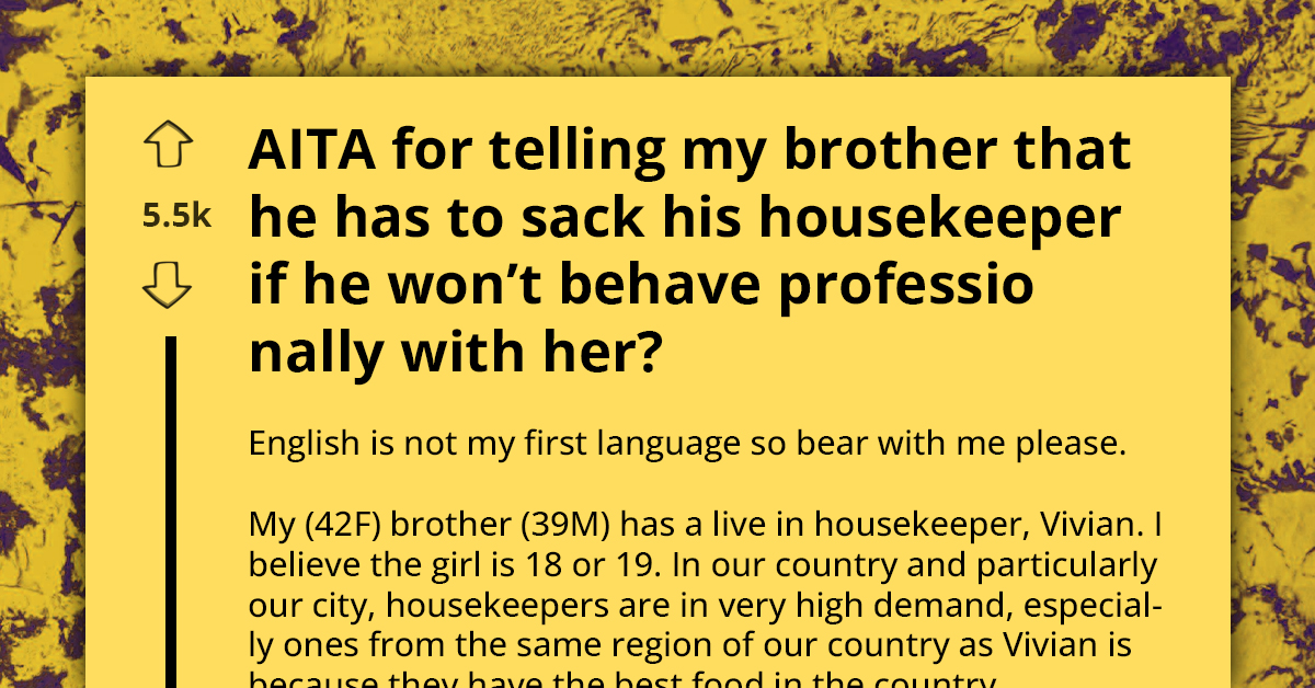 OP Tells Brother To Fire Housekeeper Due To His Flirtatious Behavior, Causes Major Family Conflict