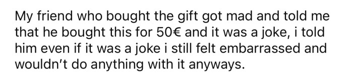 But the OP's friend was offended and told her he paid 50 pounds for it as a joke.