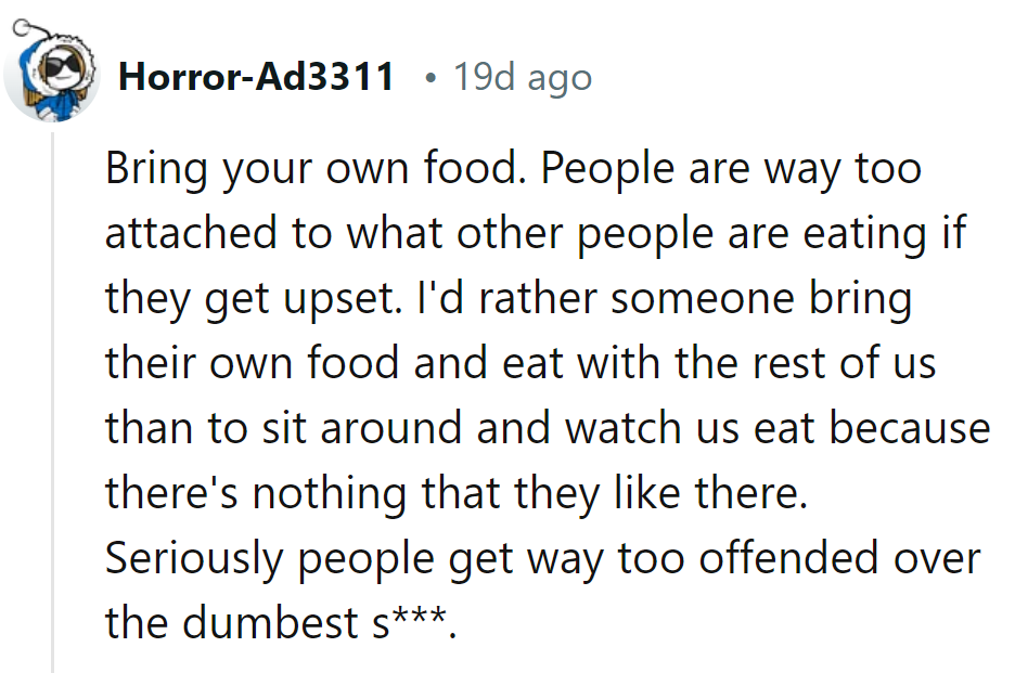 Solution: Bring Food. Feasting together beats watching someone starve over menu fuss. Seriously, people get worked up over nothing.
