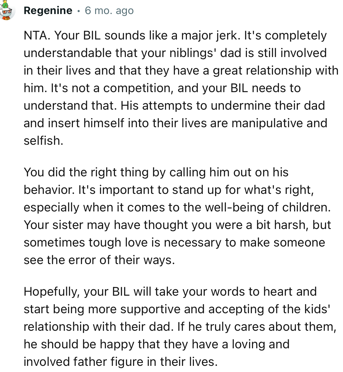 “Your sister may have thought you were a bit harsh, but sometimes tough love is necessary to make someone see the error of their ways.”