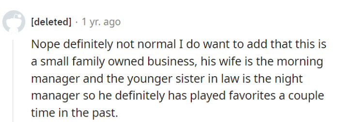 Definitely not normal, especially in a small family-owned business where he's been cooking up favoritism. It's like a recipe for workplace chaos!