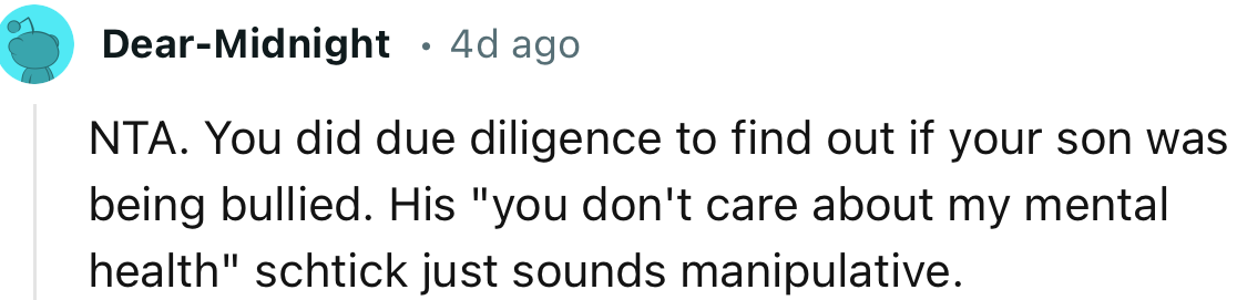 “NTA. You did due diligence to find out if your son was being bullied.”
