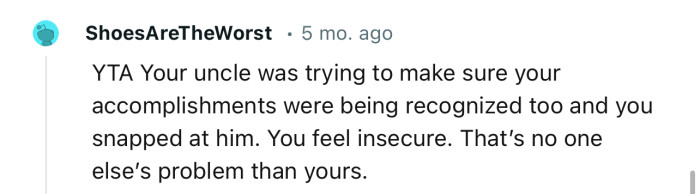 “YTA… You feel insecure. That’s no one else’s problem but yours.”