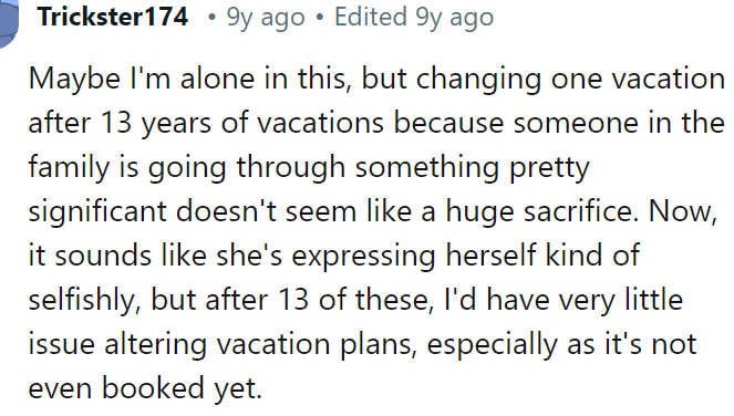 Since the vacation is not booked yet, they still have a chance to change their plans