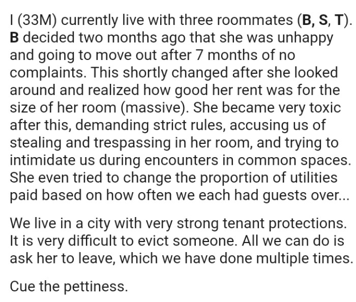 This shortly changed after the roommate looked around and realized how good her rent was for her room size