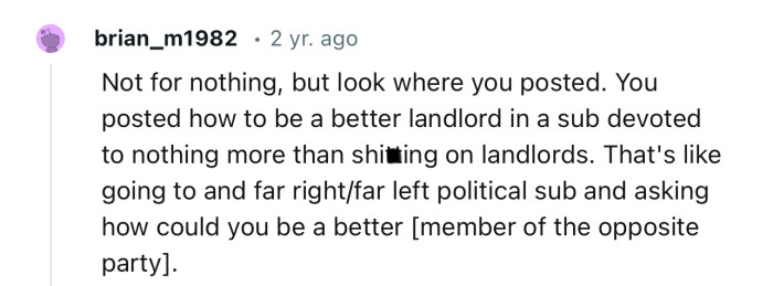 You posted how to be a better landlord in a sub devoted to nothing more than shitting on landlords.