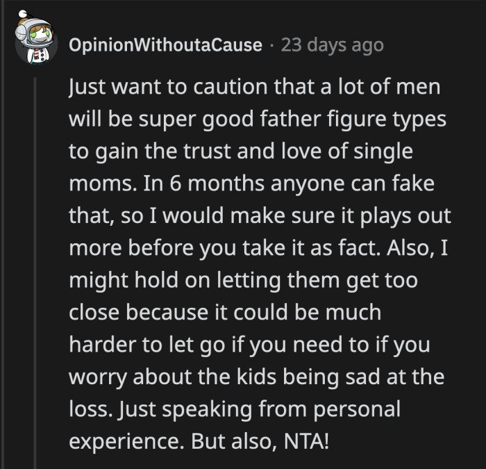 Redditors warned OP that some men can act upstanding during the early days of the relationship only to show their true colors when they successfully latched onto a more stable partner