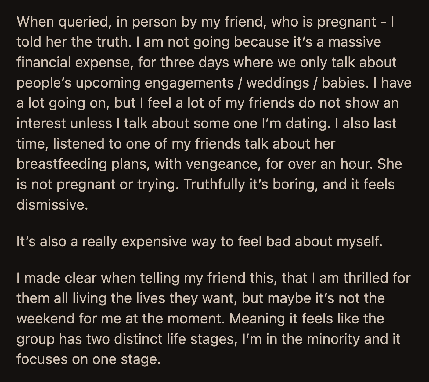 OP's friend was initially understanding but has since changed her tune. She felt hurt that OP wasn't more excited for her and their other friends.