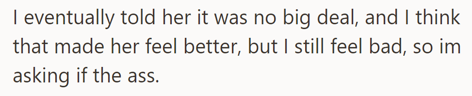 OP reassured his wife but still feels guilty and seeks reassurance.
