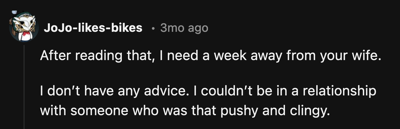 It might be time for OP to book that hotel room to save his sanity and marriage.