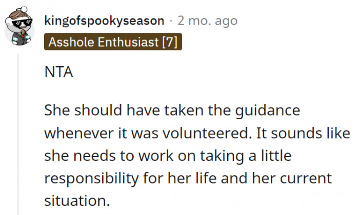 1. The cousin should take responsibility for the mess she willingly got herself into