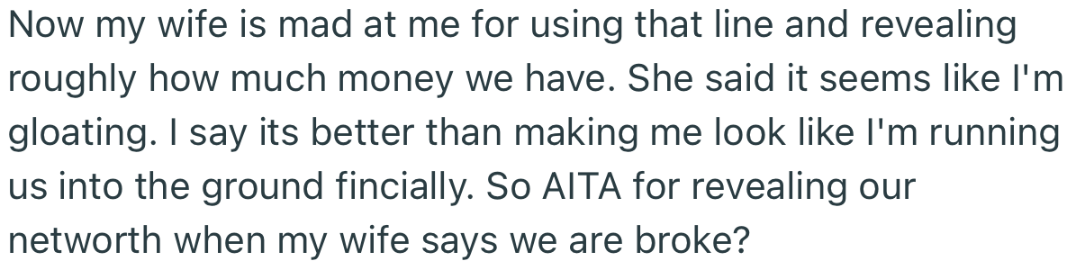 OP’s wife got mad at him and accused him of gloating. But to him, it’s better than portraying their family as “broke”