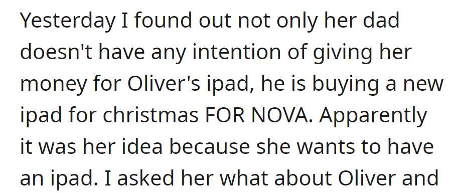OP then found out that Nova's dad won't just pitch in for Oliver's iPad; he's buying Nova a new one for Christmas too at her request.