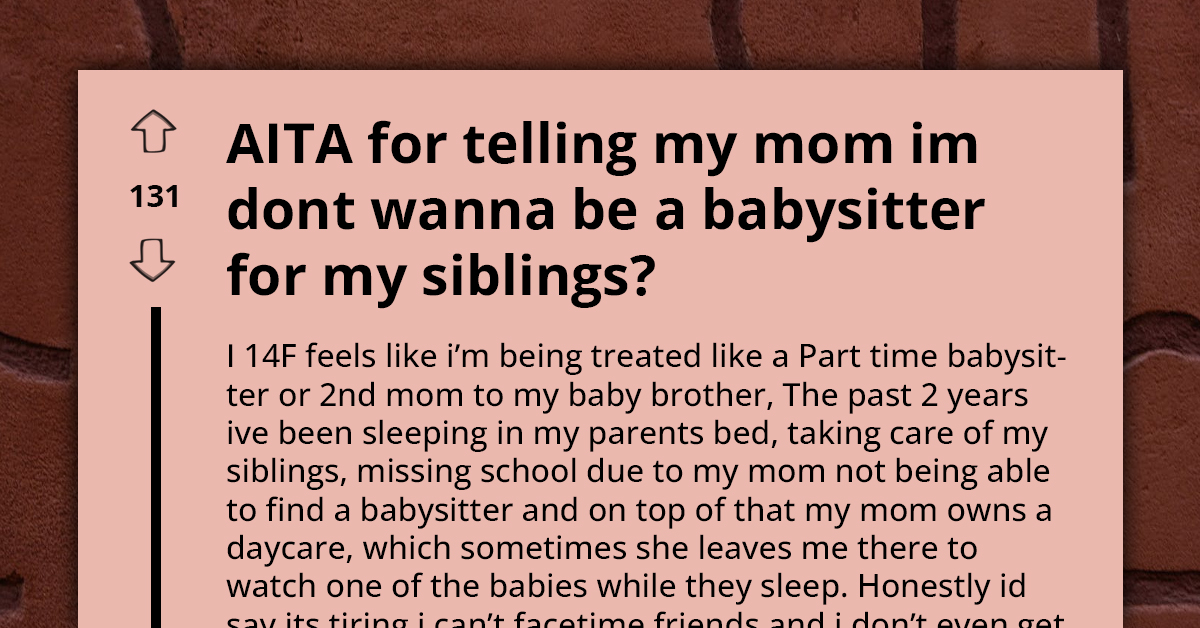 Teen Is Tired Of Being Second Mom To Her Siblings, But Her Mom Continues To Obligate Her Because She Lives 'Under Her Roof'