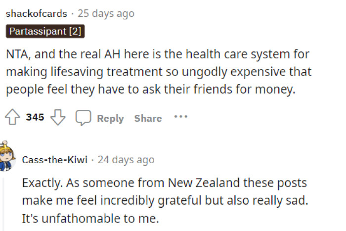 This is also true, though, that the healthcare system is pretty much making people ask for money from their friends and family.