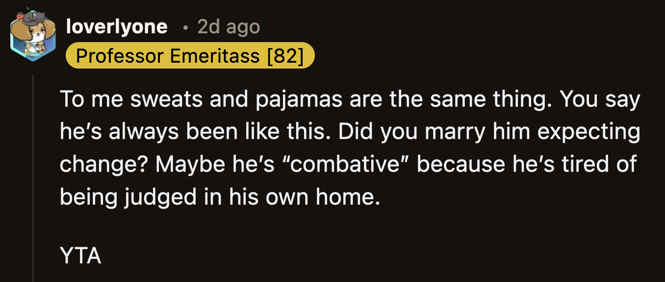 Maybe OP hasn't been as accepting and passive about her husband's appearance as she thought she was.