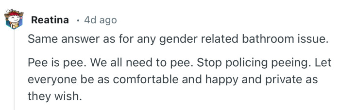 “Pee is pee. We all need to pee. Stop policing peeing.”