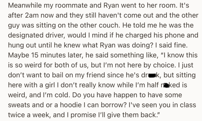 The stranger asked for a hoodie since he was cold. Interestingly, he did acknowledge that it was a weird request to make